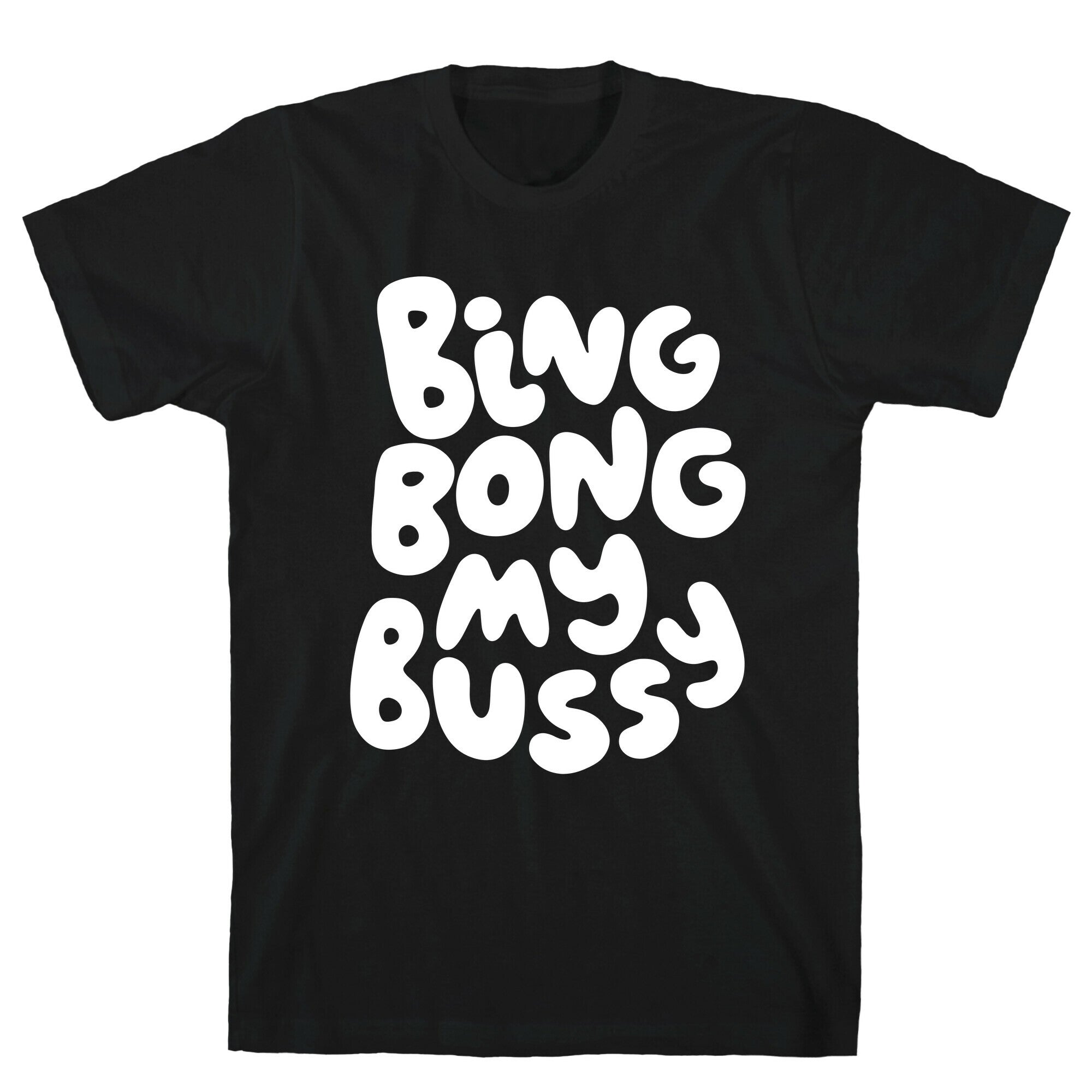 Bing Bong My Bussy T-Shirt